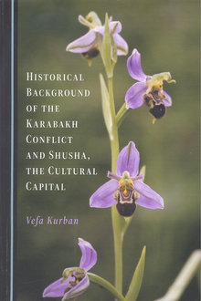Historical Background of the Karabakh Conflict and Shusha, the Cultural Capital