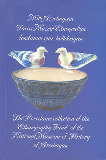 Milli Azərbaycan Tarixi Muzeyi Etnoqrafiya fondunun çini kolleksiyası