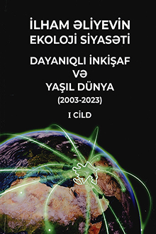 İlham Əliyevin ekoloji siyasəti: dayanıqlı inkişaf və yaşıl dünya: 2003-2023