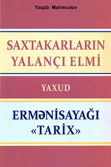 Saxtakarların yalançı elmi yaxud ermənisayağı "tarix"
