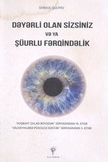 Dəyərli olan sizsiniz və ya şüurlu fərqindəlik