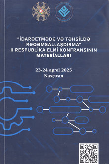 "İdarəetmədə və təhsildə rəqəmsallaşdırma" II Respublika elmi Konfransının materialları