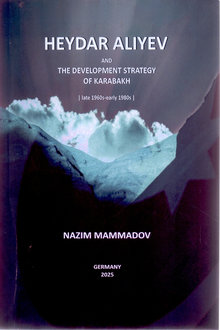 Heydar Aliyev and the development strategy of Karabakh: late 1960s - early 1980s