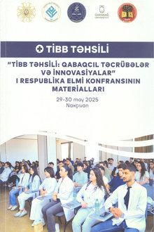 "Tibb təhsili: qabaqcıl təcrübələr və innovasiyalar" I Respublika elmi konfransının materialları