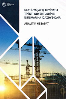 Qeyri-yaşayış təyinatlı tikinti obyektlərinin istismarına icazəyə dair analitik hesabat