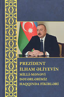 Prezident İlham Əliyevin milli-mənəvi dəyərlərimiz haqqında fikirləri