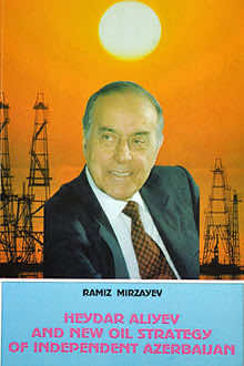 Heydar Aliyev and New Oil Strategy of Independent Azerbaijan