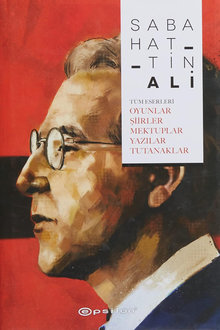 Tüm Eserleri: oyunlar, şiirler, mektuplar, yazılar, tutanaklar