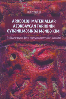 Arxeoloji materiallar Azərbaycan tarixinin öyrənilməsində mənbə kimi