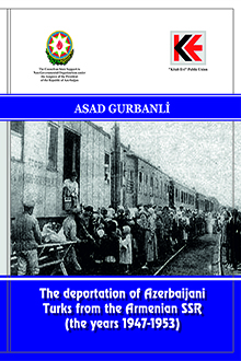 The deportation of Azerbaijani Turks from the Armenian SSR : the years 1947-1953