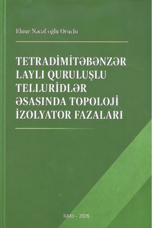 Tetradimitəbənzər laylı quruluşlu telluridlər əsasında topoloji izolyator fazaları