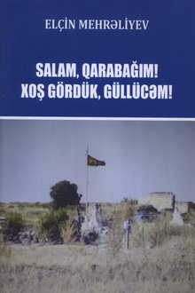Salam, Qarabağım! Xoş gördük, Güllücəm!