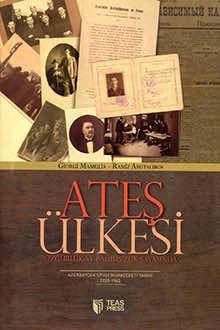 Ateş Ülkesi: Özgürlük ve Bağımsızlık Savaşında: Azerbaycan Siyasi Muhacereti Tarihi: 1920-1945
