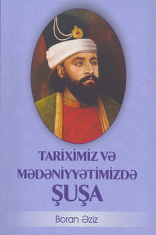 Tariximiz və mədəniyyətimizdə Şuşa