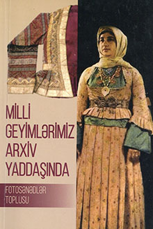 Milli geyimlərimiz arxiv yaddaşında