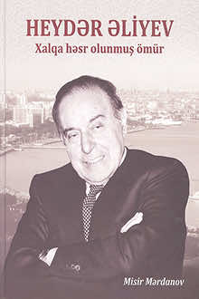 Heydər Əliyev: xalqa həsr olunmuş ömür