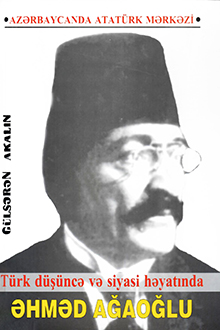 Türk düşüncə və siyasi həyatında Əhməd Ağaoğlu
