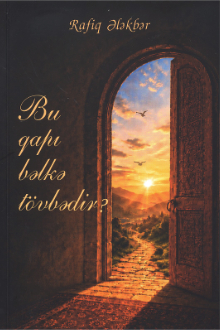 Bu qapı bəlkə tövbədir?