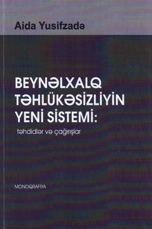 Beynəlxalq təhlükəsizliyin yeni sistemi: təhdidlər və çağırışlar