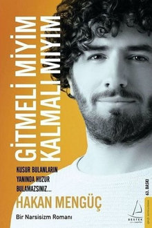 Gitmeli miyim Kalmalı mıyım