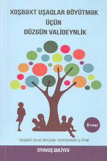 Xoşbəxt uşaqlar böyütmək üçün düzgün valideynlik