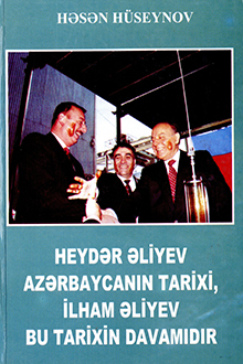 Heydər Əliyev Azərbaycanın tarixi, İlham Əliyev bu tarixin davamıdır