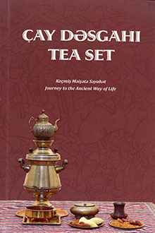 Keçmiş məişətə səyahət: çay dəsgahı