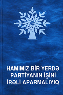 "Hamımız bir yerdə partiyanın işini irəli aparmalıyıq"