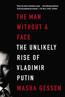 The Man Without a Face: the Unlikely Rise of Valdimir Putin: with a new postscript