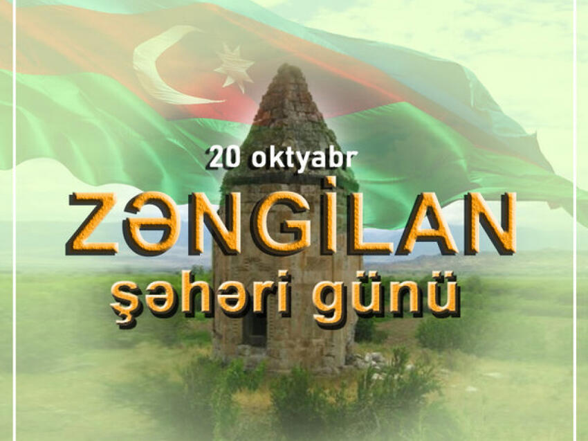 20 oktyabr - Zəngilan şəhərinin azad olunması